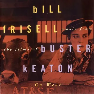 Go West : music for the films of Buster Keaton